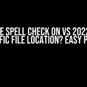 Disable Spell Check on VS 2022 for a Specific File Location? Easy Peasy!