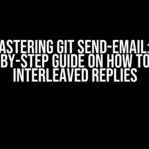 Mastering Git Send-Email: A Step-by-Step Guide on How to Send Interleaved Replies