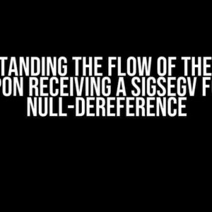 Understanding the Flow of the Kernel upon Receiving a SIGSEGV for Null-Dereference