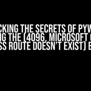 Unlocking the Secrets of pywin32: Resolving the (4096, Microsoft Outlook, access route doesn’t exist) Error