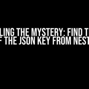 Unraveling the Mystery: Find the Node Name of the JSON Key from Nested JSON